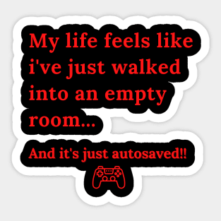 My life feels like i've just walked into an empty room... Sticker